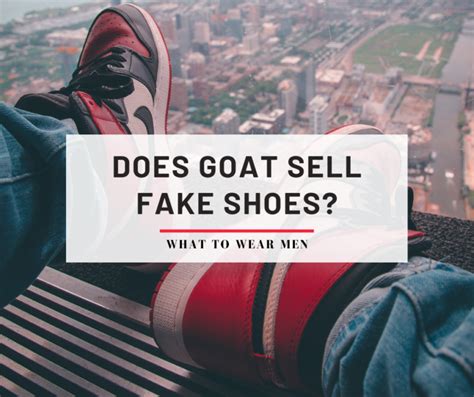 does goat send fake shoes|is goat a trustworthy site.